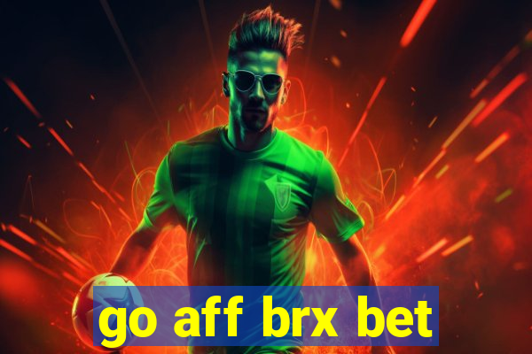 go aff brx bet